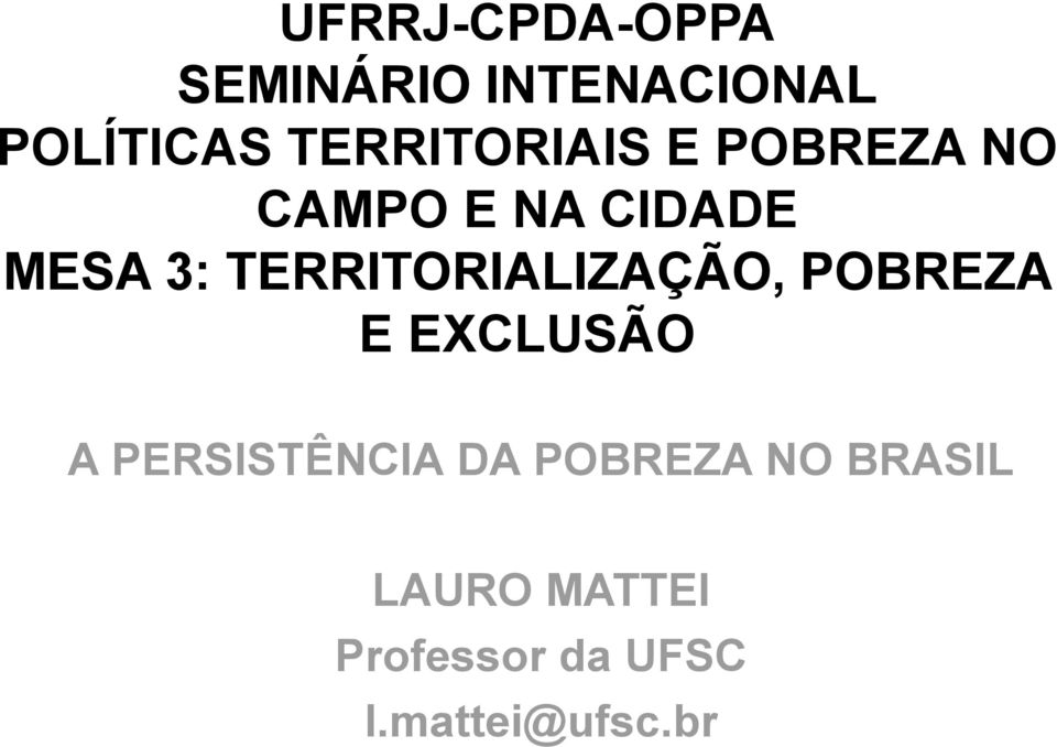 TERRITORIALIZAÇÃO, POBREZA E EXCLUSÃO A PERSISTÊNCIA DA