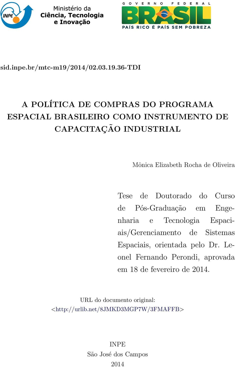 36-tdi A POLÍTICA DE COMPRAS DO PROGRAMA ESPACIAL BRASILEIRO COMO INSTRUMENTO DE CAPACITAÇÃO INDUSTRIAL Mônica