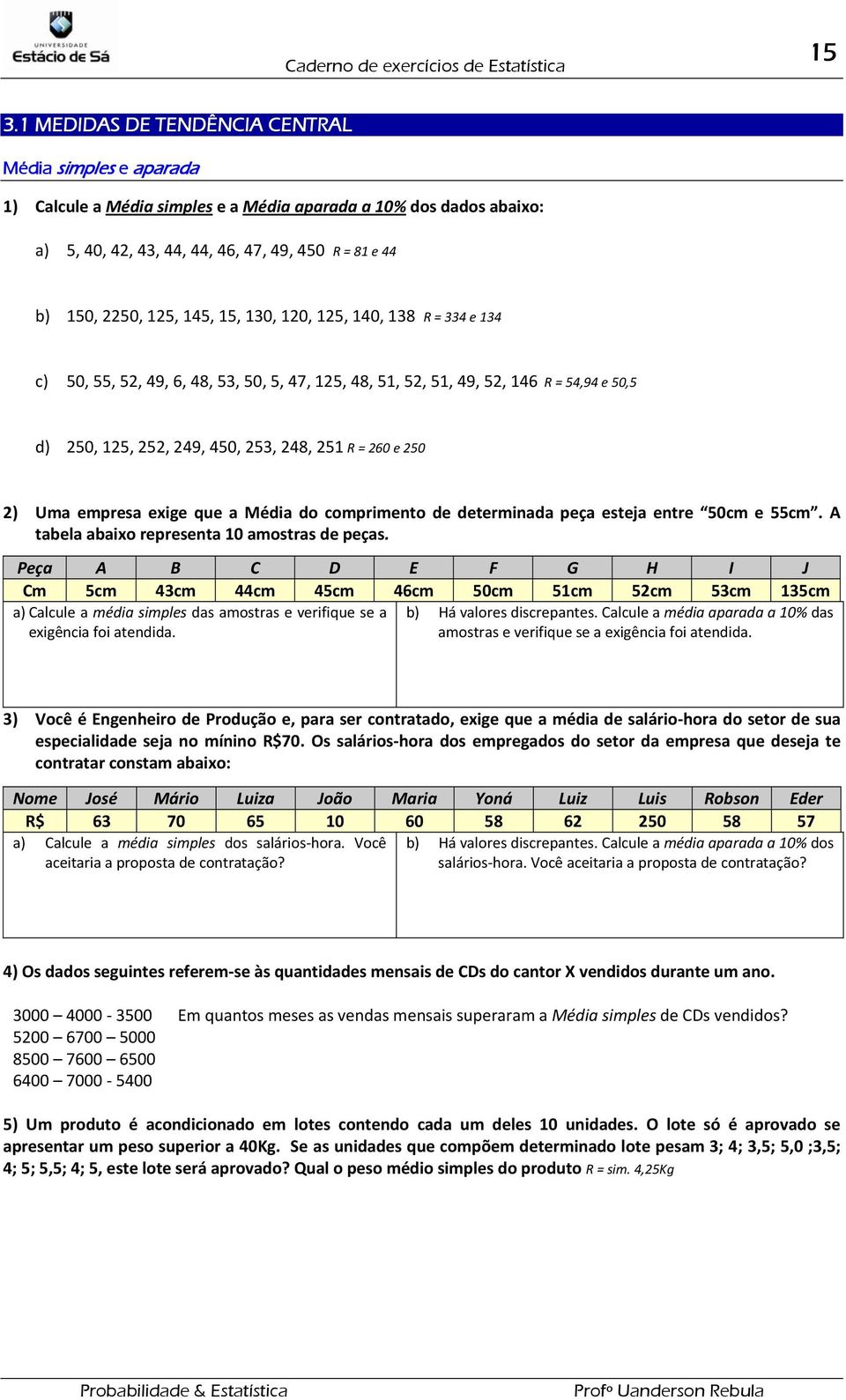 Média do comprimento de determinada peça esteja entre 50cm e 55cm. A tabela abaixo representa 10 amostras de peças.