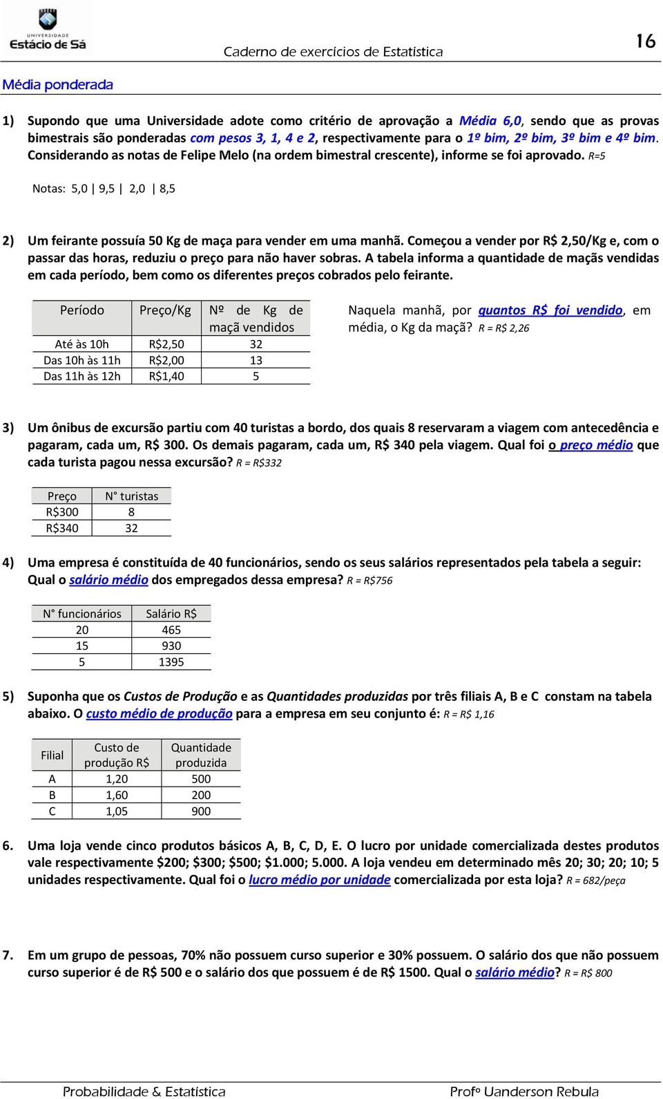 Começou a vender por R$,50/Kg e, com o passar das horas, reduziu o preço para não haver sobras.