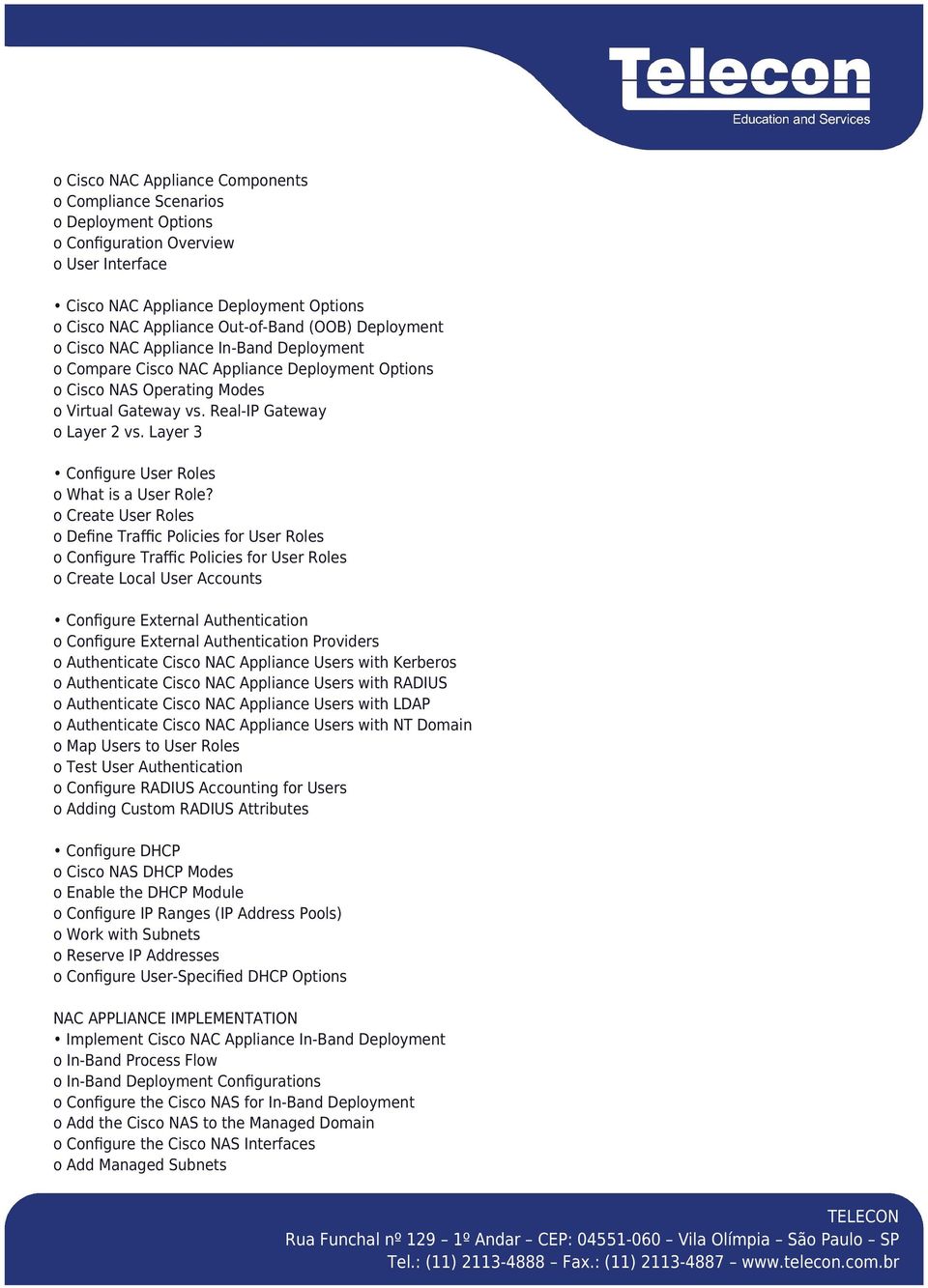 Layer 3 Configure User Roles o What is a User Role?