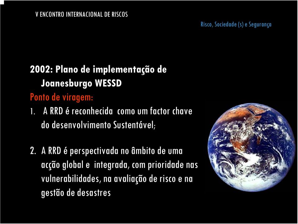 A RRD é reconhecida como um factor chave do desenvolvimento Sustentável; 2.