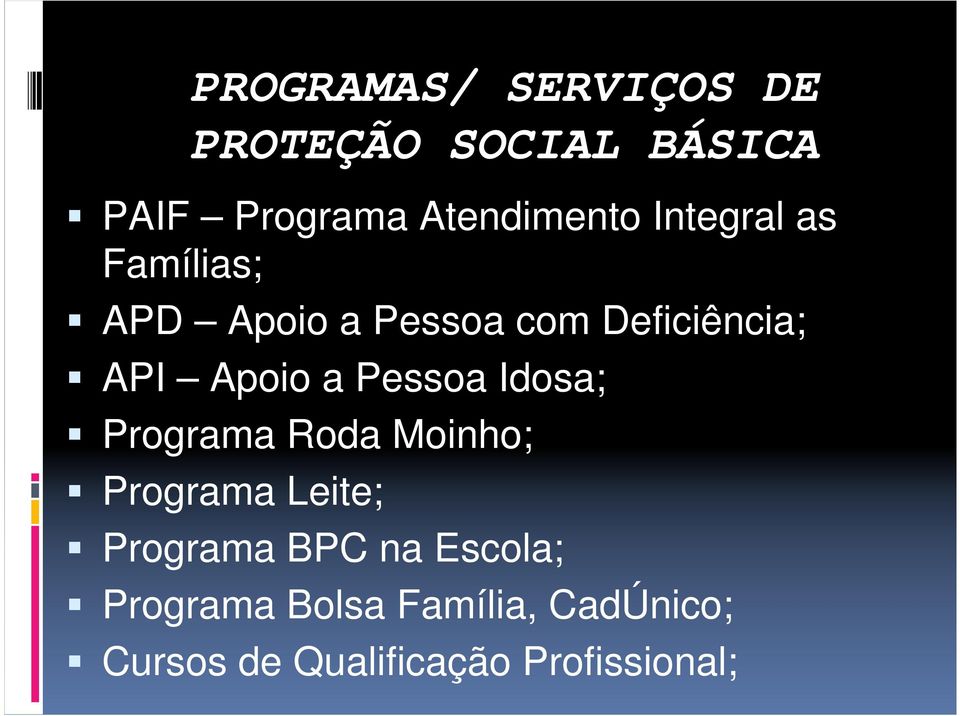 Pessoa Idosa; Programa Roda Moinho; Programa Leite; Programa BPC na