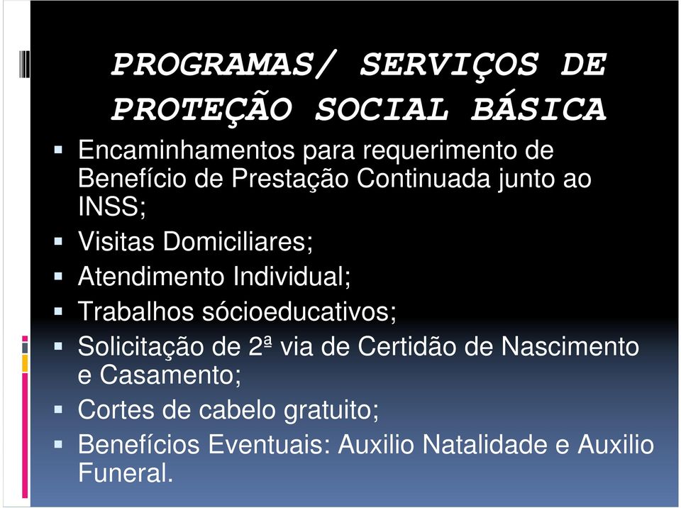 Individual; Trabalhos sócioeducativos; Solicitação de 2ª via de Certidão de Nascimento