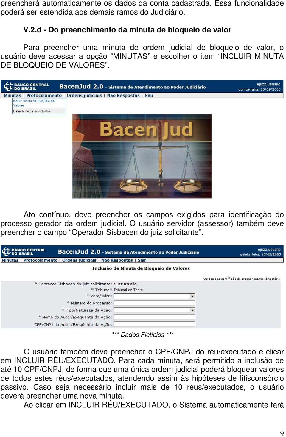 BLOQUEIO DE VALORES. Ato contínuo, deve preencher os campos exigidos para identificação do processo gerador da ordem judicial.