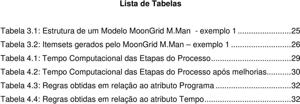 1: Tempo Computacional das Etapas do Processo...29 Tabela 4.