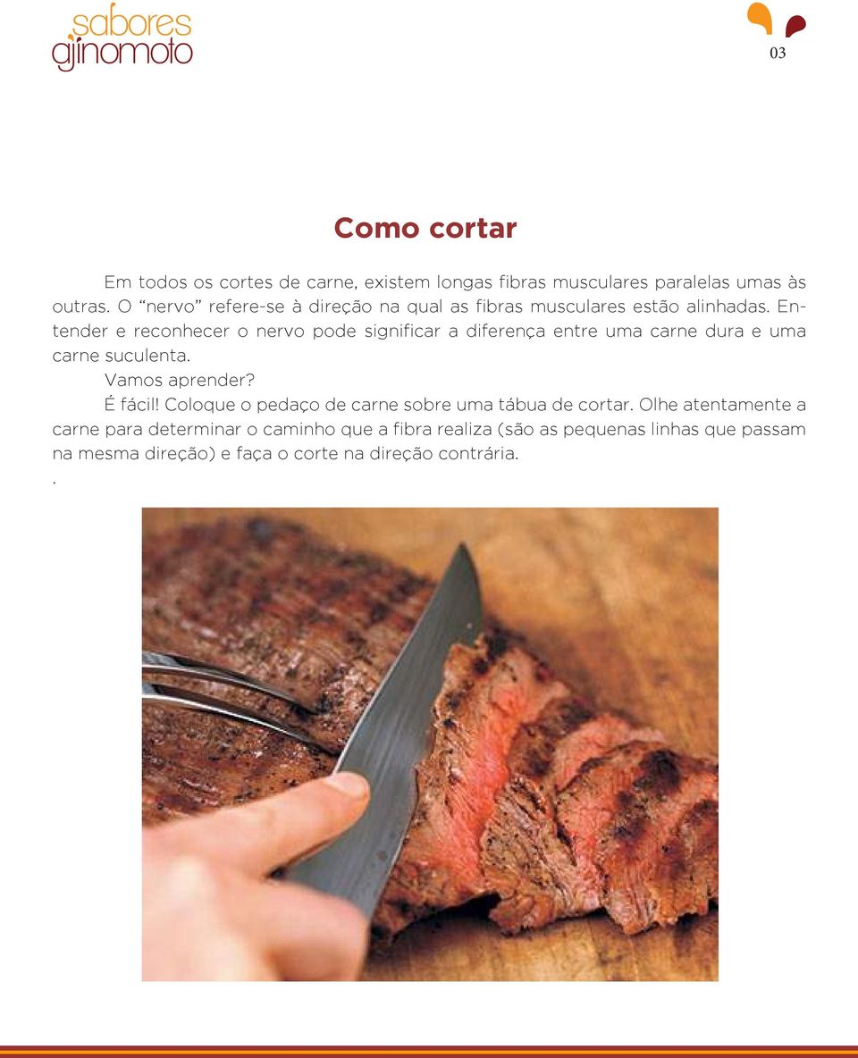 Entender e reconhecer o nervo pode significar a diferença entre uma carne dura e uma carne suculenta. Vamos aprender? É fácil!