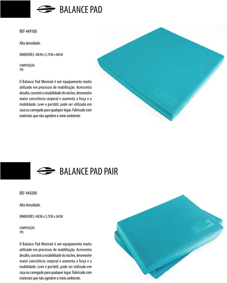 Leve e portátil, pode ser utilizado em casa ou carregado para qualquer lugar. Fabricado com materiais que não agridem o meio ambiente. BALANCE PAD PAIR REF 449200 Alta densidade.