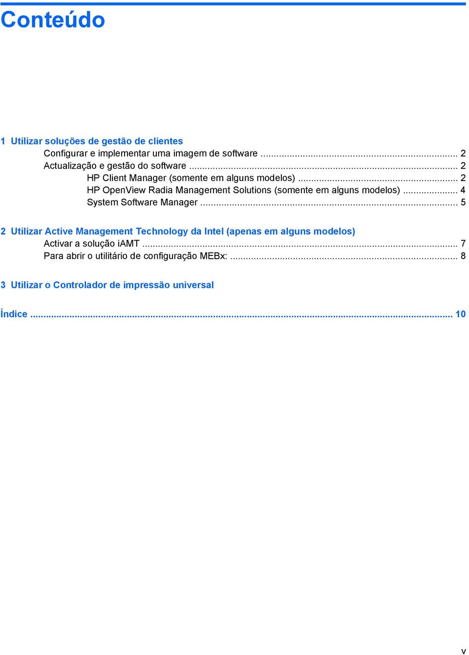 .. 2 HP OpenView Radia Management Solutions (somente em alguns modelos)... 4 System Software Manager.