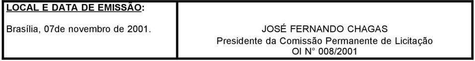 JOSÉ FERNANDO CHAGAS Presidente da