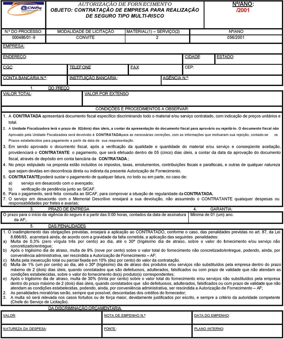 º: INSTITUIÇÃO BANCÁRIA : AGÊNCIA N.º: 1. DO PREÇO VALOR TOTAL: VALOR POR EXTENSO: CONDIÇÕES E PROCEDIMENTOS A OBSERVAR: 1.