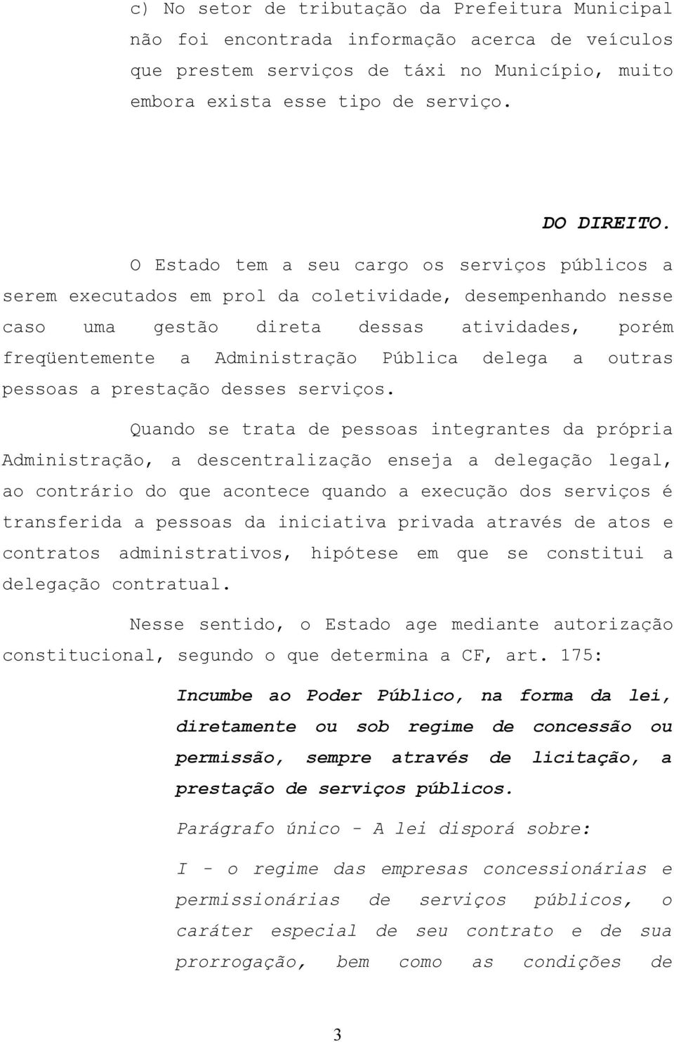 delega a outras pessoas a prestação desses serviços.