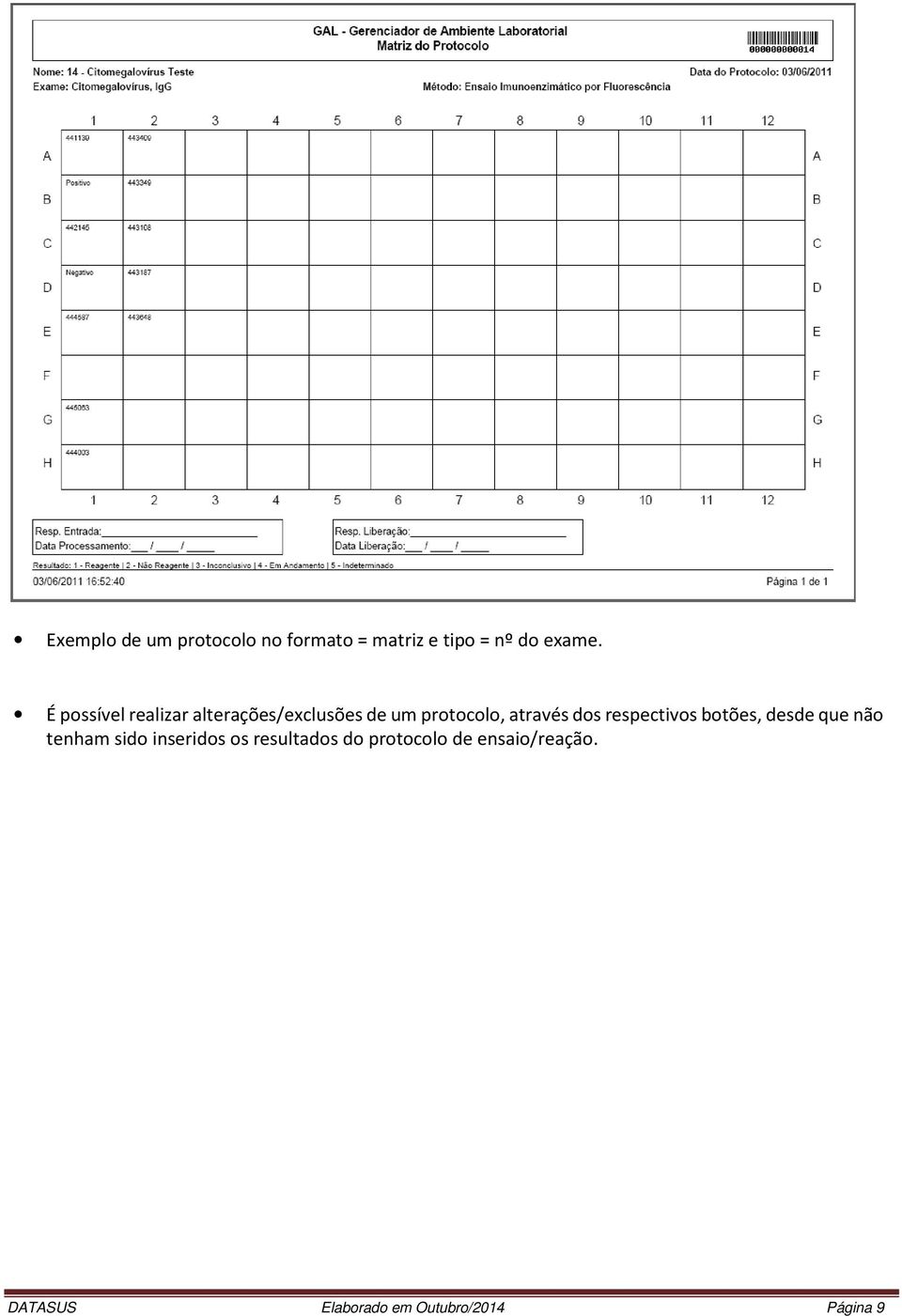 respectivos botões, desde que não tenham sido inseridos os resultados