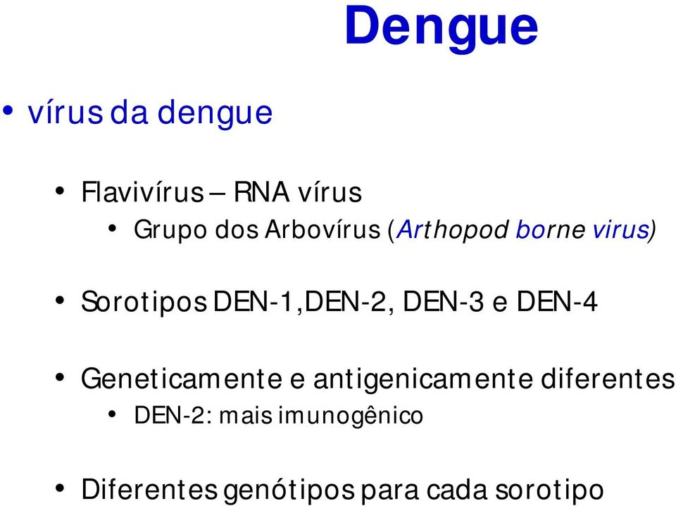 DEN-3 e DEN-4 Geneticamente e antigenicamente diferentes