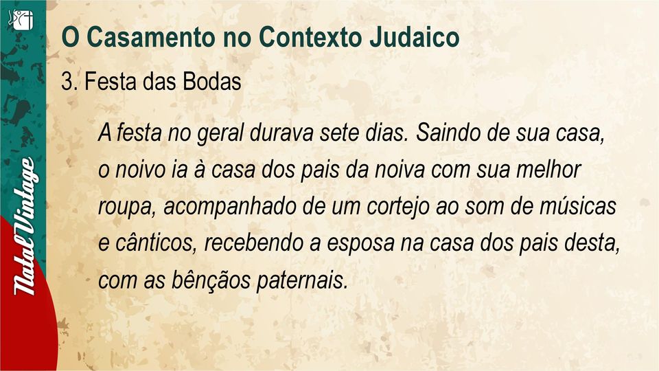 Saindo de sua casa, o noivo ia à casa dos pais da noiva com sua melhor