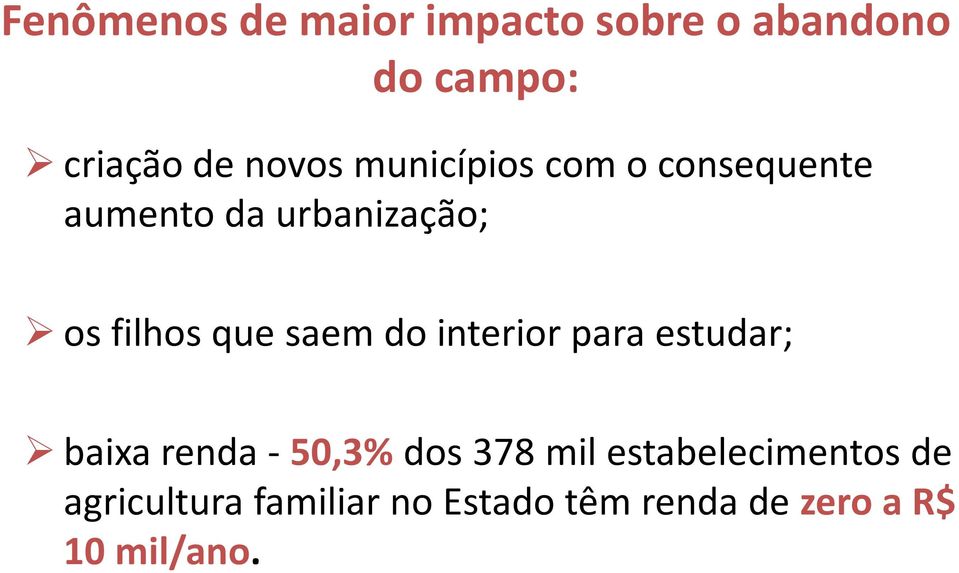 saem do interior para estudar; baixa renda -50,3%dos 378 mil