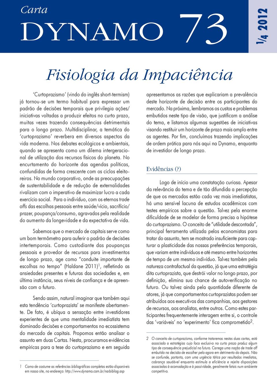 Multidisciplinar, a temática do curtoprazismo reverbera em diversos aspectos da vida moderna.