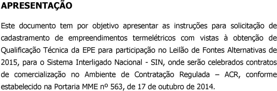 Fontes Alternativas de 2015, para o Sistema Interligado Nacional - SIN, onde serão celebrados contratos de