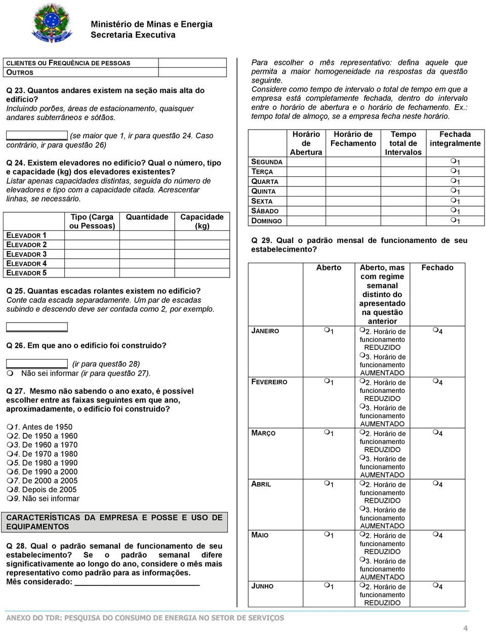 Listar apenas capacidades distintas, seguida do número de elevadores e tipo com a capacidade citada. Acrescentar linhas, se necessário.