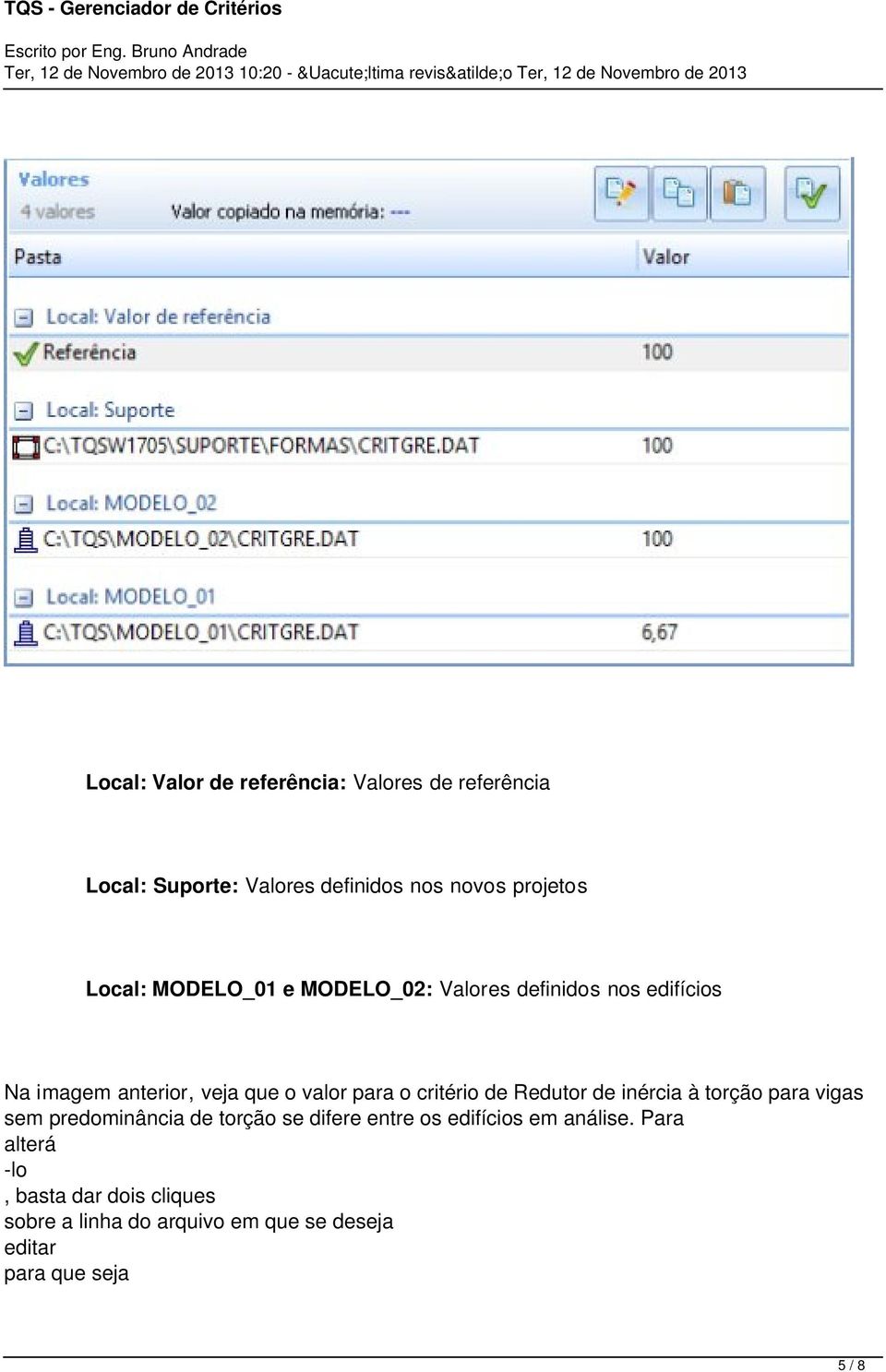 de Redutor de inércia à torção para vigas sem predominância de torção se difere entre os edifícios em análise.