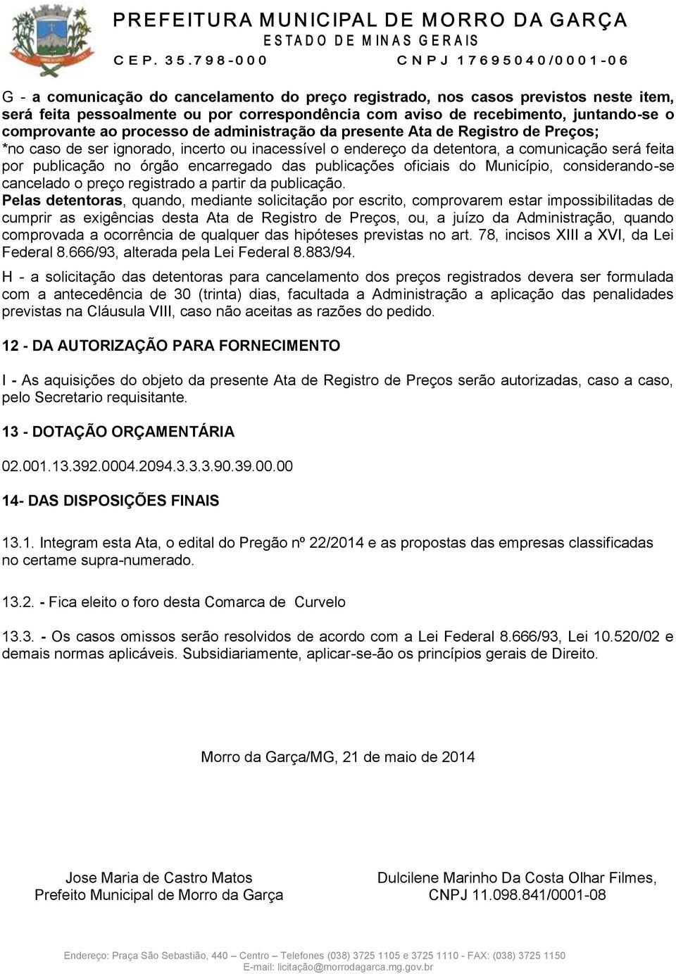 publicações oficiais do Município, considerando-se cancelado o preço registrado a partir da publicação.