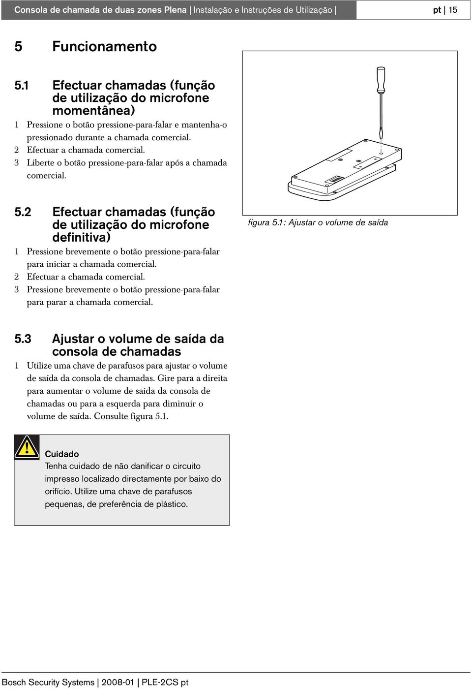 3 Liberte o botão pressione-para-falar após a chamada comercial. 5.