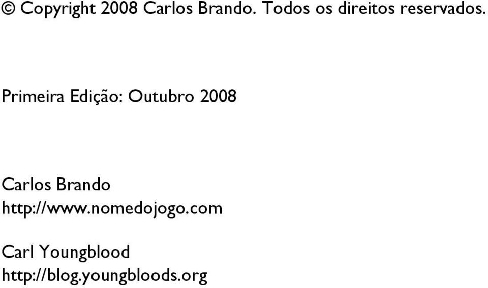 Primeira Edição: Outubro 2008 Carlos Brando