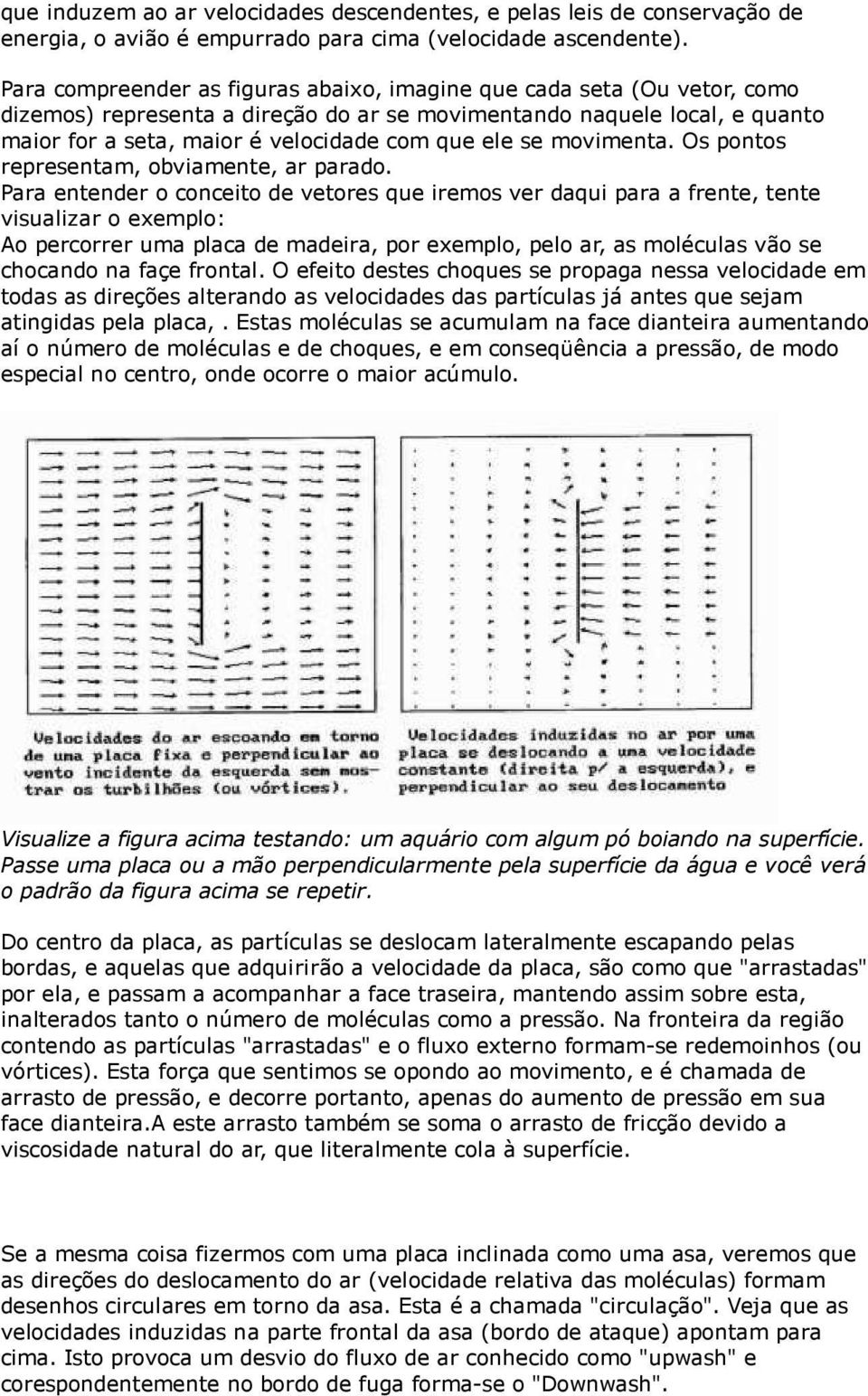 se movimenta. Os pontos representam, obviamente, ar parado.