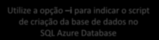 Exemplo de conexão via sqlcmd Criando tabelas para a base recém criada sqlcmd -S b64kyk7bnd.ctp.database.windows.