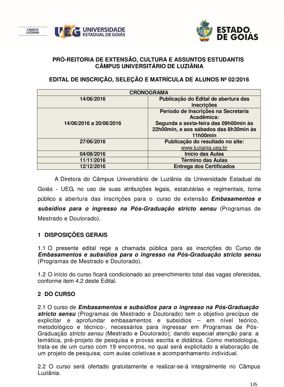 Publicação do resultado no site: www.luziania.ueg.