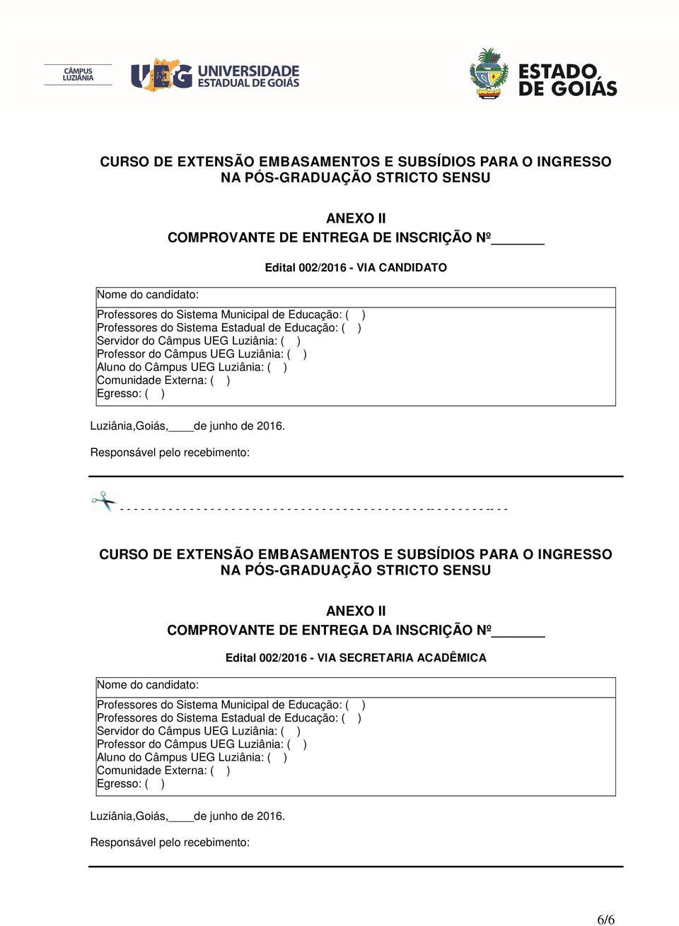 Luziânia: ( ) Comunidade Externa: ( ) Egresso: ( ) Luziânia,Goiás, de junho de 2016.