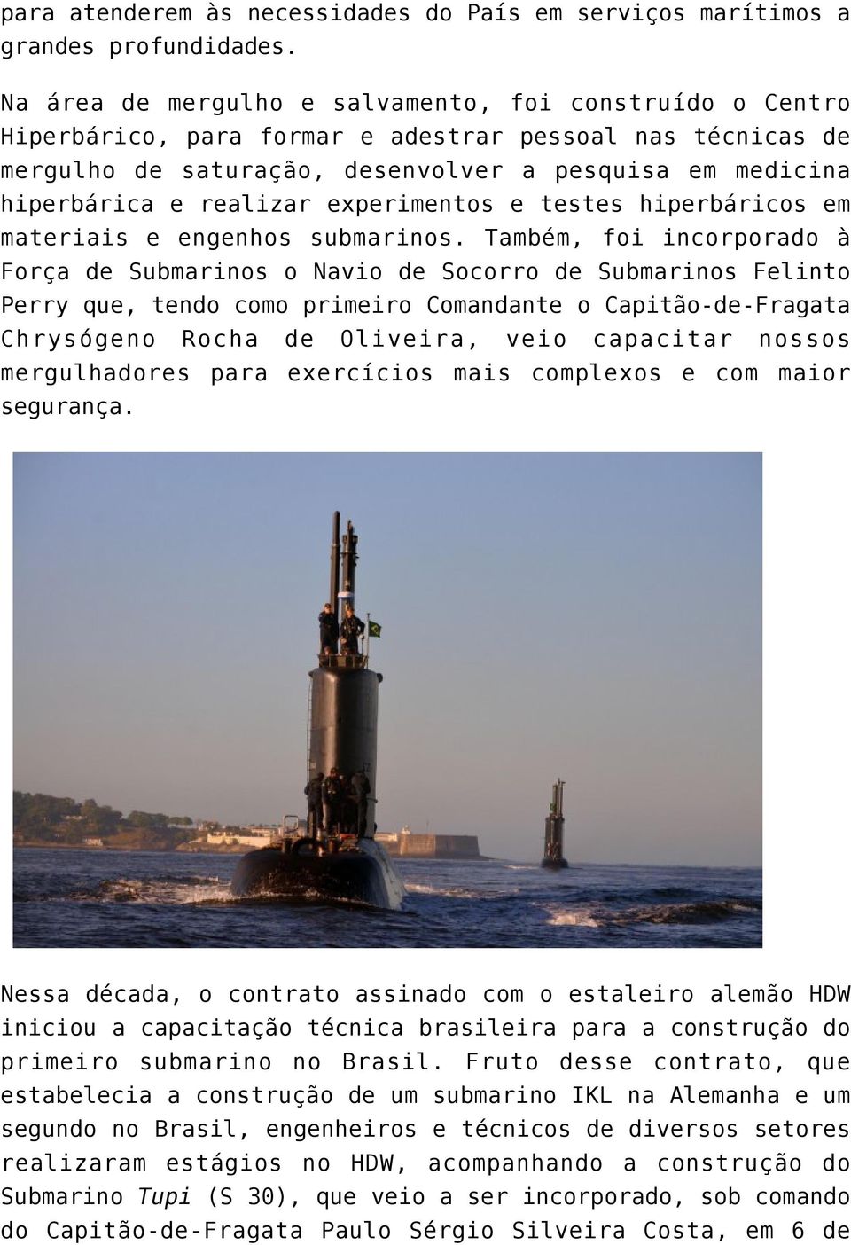 experimentos e testes hiperbáricos em materiais e engenhos submarinos.
