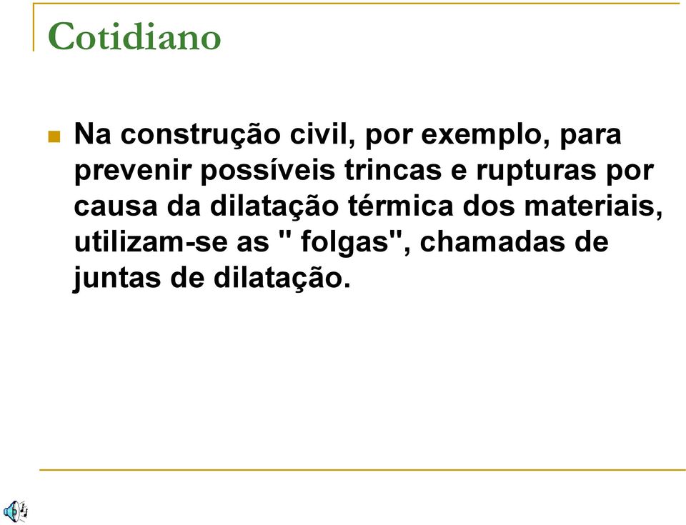 causa da dilatação térmica dos materiais,