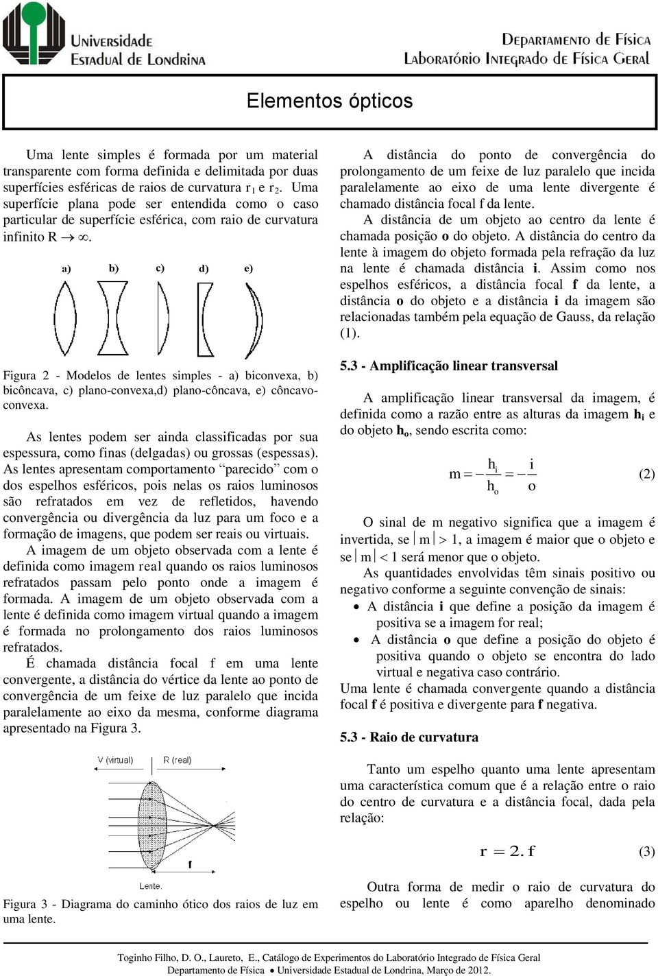 Figura 2 - Modelos de lentes simples - a) biconvexa, b) bicôncava, c) plano-convexa,d) plano-côncava, e) côncavoconvexa.