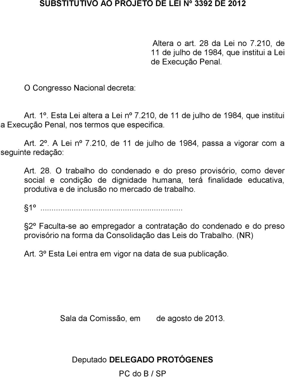 210, de 11 de julho de 1984, passa a vigorar com a seguinte redação: Art. 28.