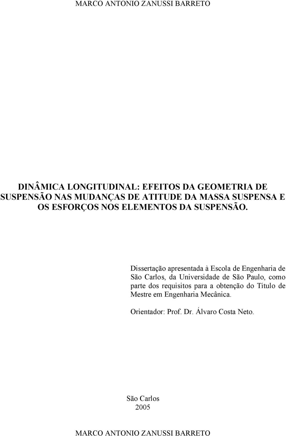 Dissertação apresentada à Escola de Engenharia de São Carlos, da Universidade de São Paulo, como parte dos