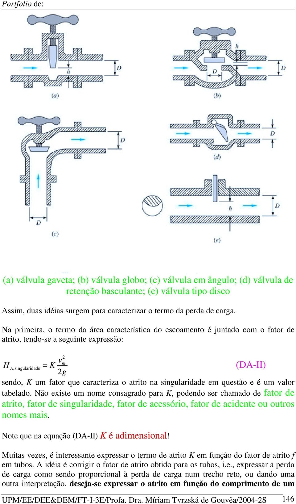 na singularidade em questão e é um valor tabelado.