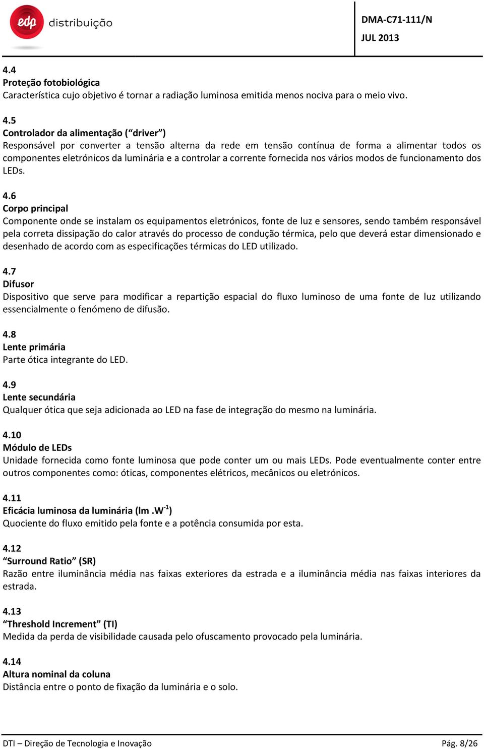 corrente fornecida nos vários modos de funcionamento dos LEDs. 4.