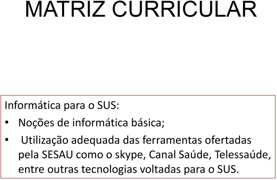 ferramentas ofertadas pela SESAU como o skype, Canal