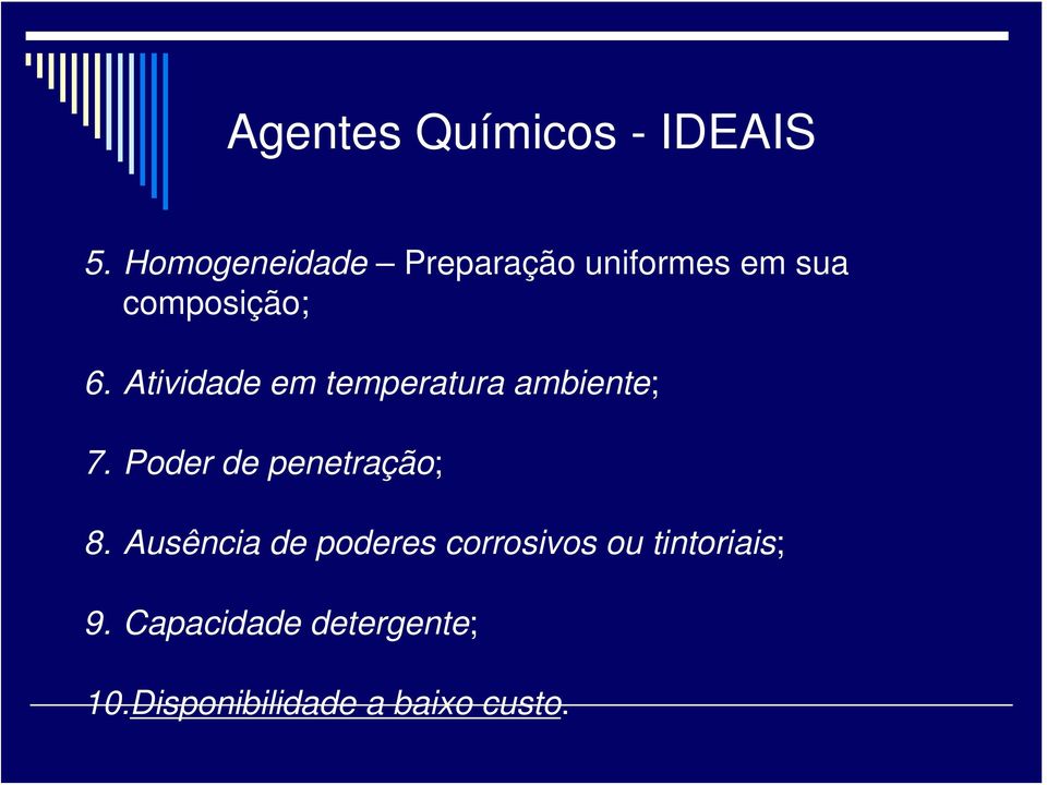 Atividade em temperatura ambiente; 7. Poder de penetração; 8.