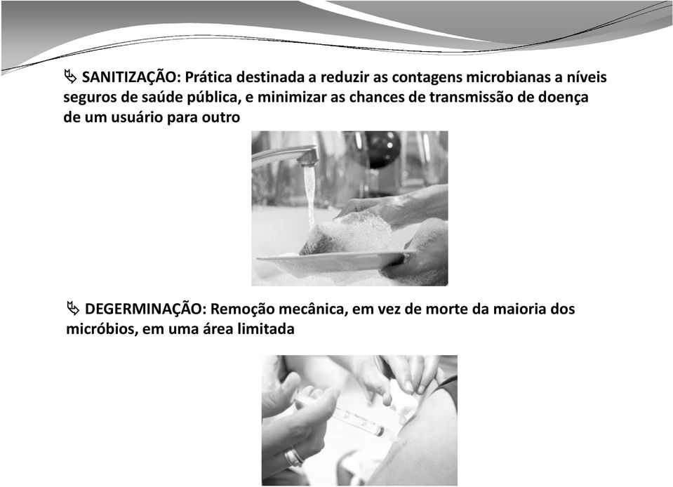 transmissão de doença de um usuário para outro DEGERMINAÇÃO: