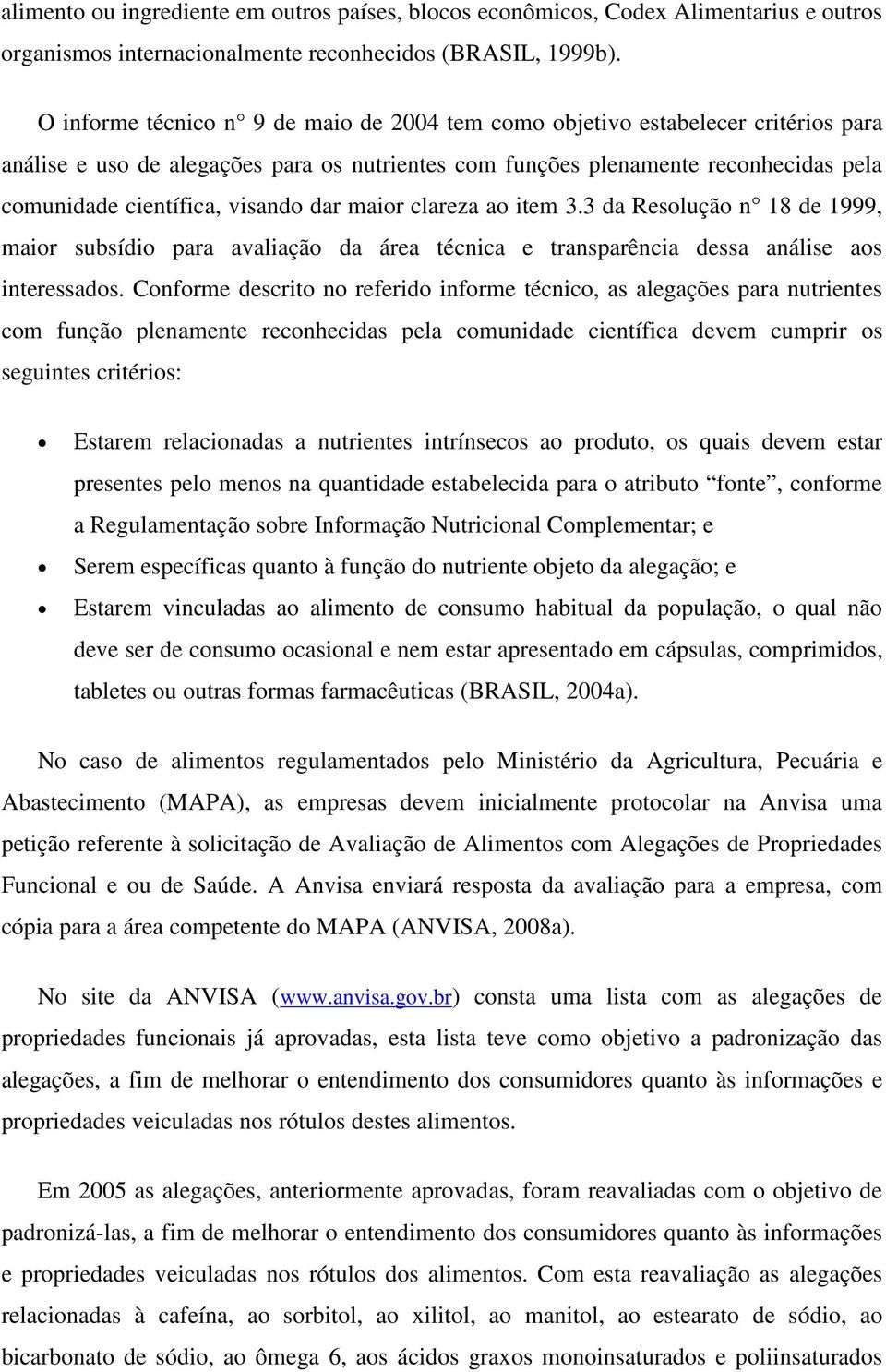 visando dar maior clareza ao item 3.3 da Resolução n 8 de 999, maior subsídio para avaliação da área técnica e transparência dessa análise aos interessados.