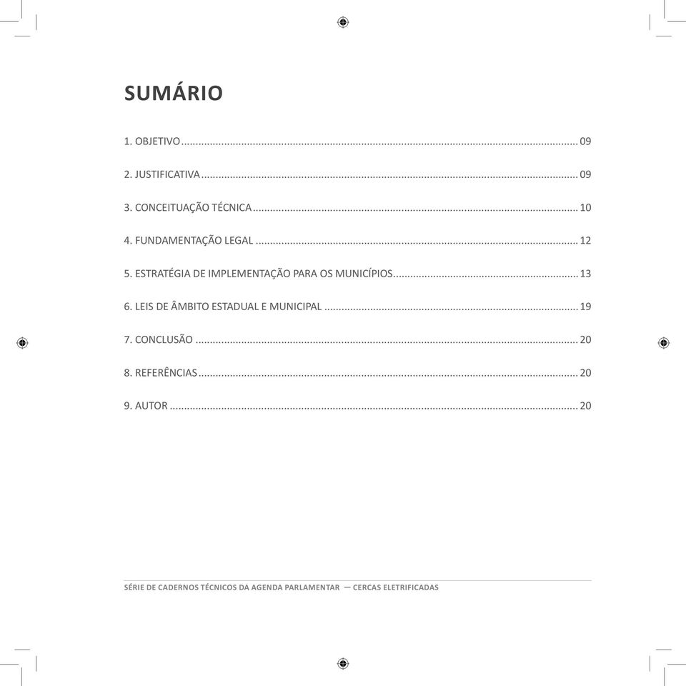 LEIS DE ÂMBITO ESTADUAL E MUNICIPAL... 19 7. CONCLUSÃO... 20 8. REFERÊNCIAS... 20 9.