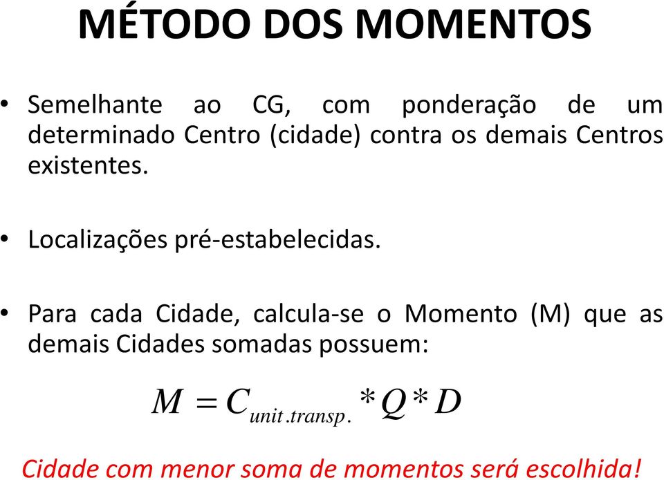 Para cada Cidade, calcula-se o Momento (M) que as demais Cidades somadas