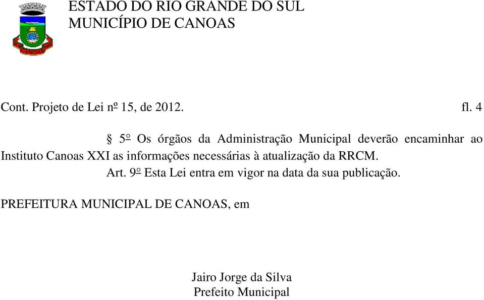 Canoas XXI as informações necessárias à atualização da RRCM. Art.