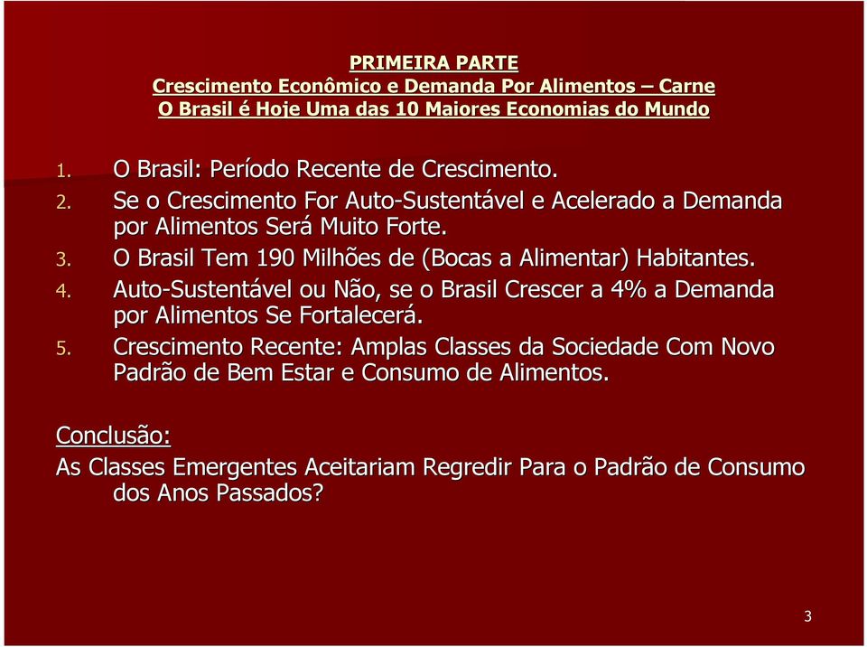 O Brasil Tem 190 Milhões de (Bocas a Alimentar) Habitantes. 4.