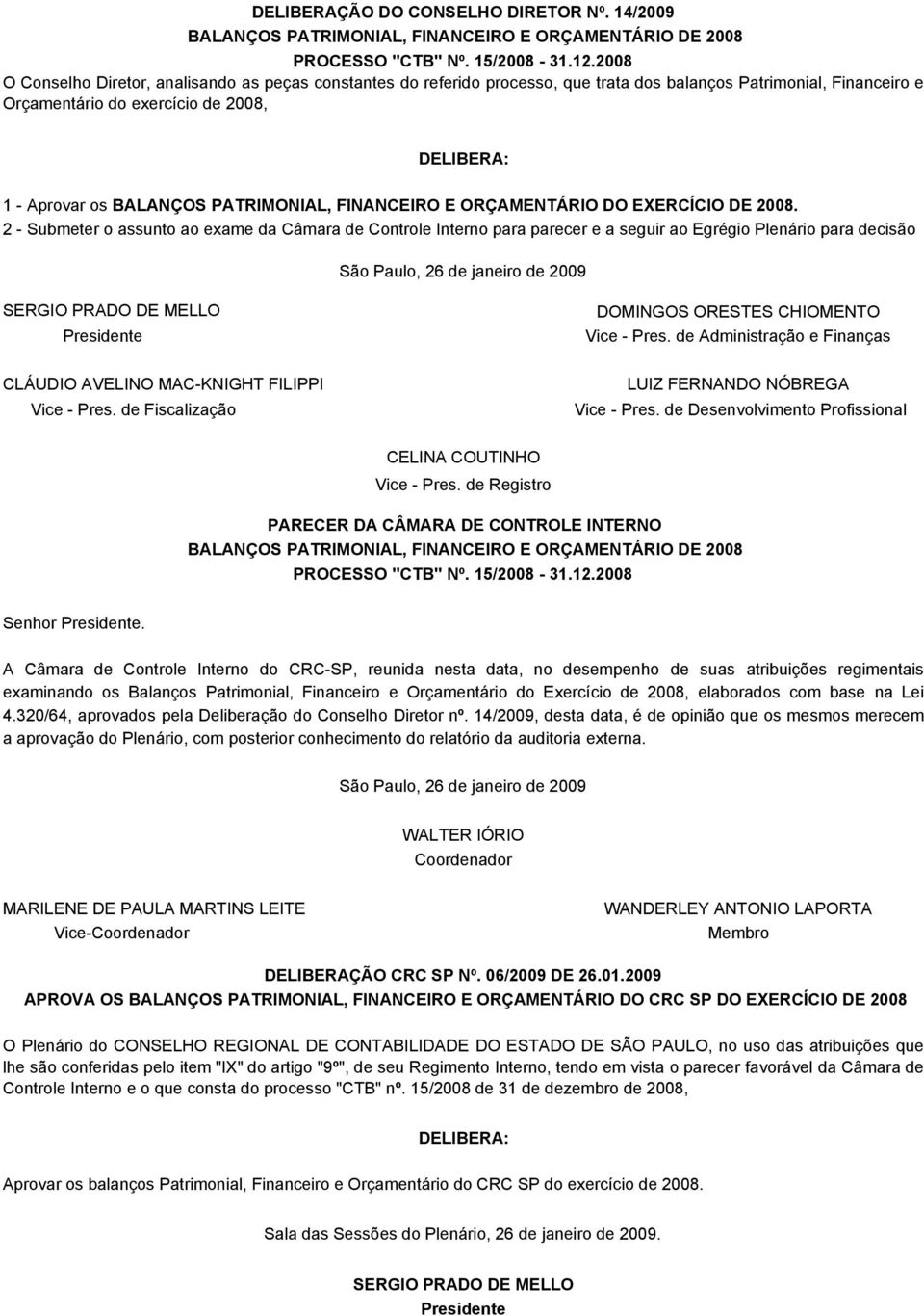 PATRIMONIAL, FINANCEIRO E ORÇAMENTÁRIO DO EXERCÍCIO DE 2008.