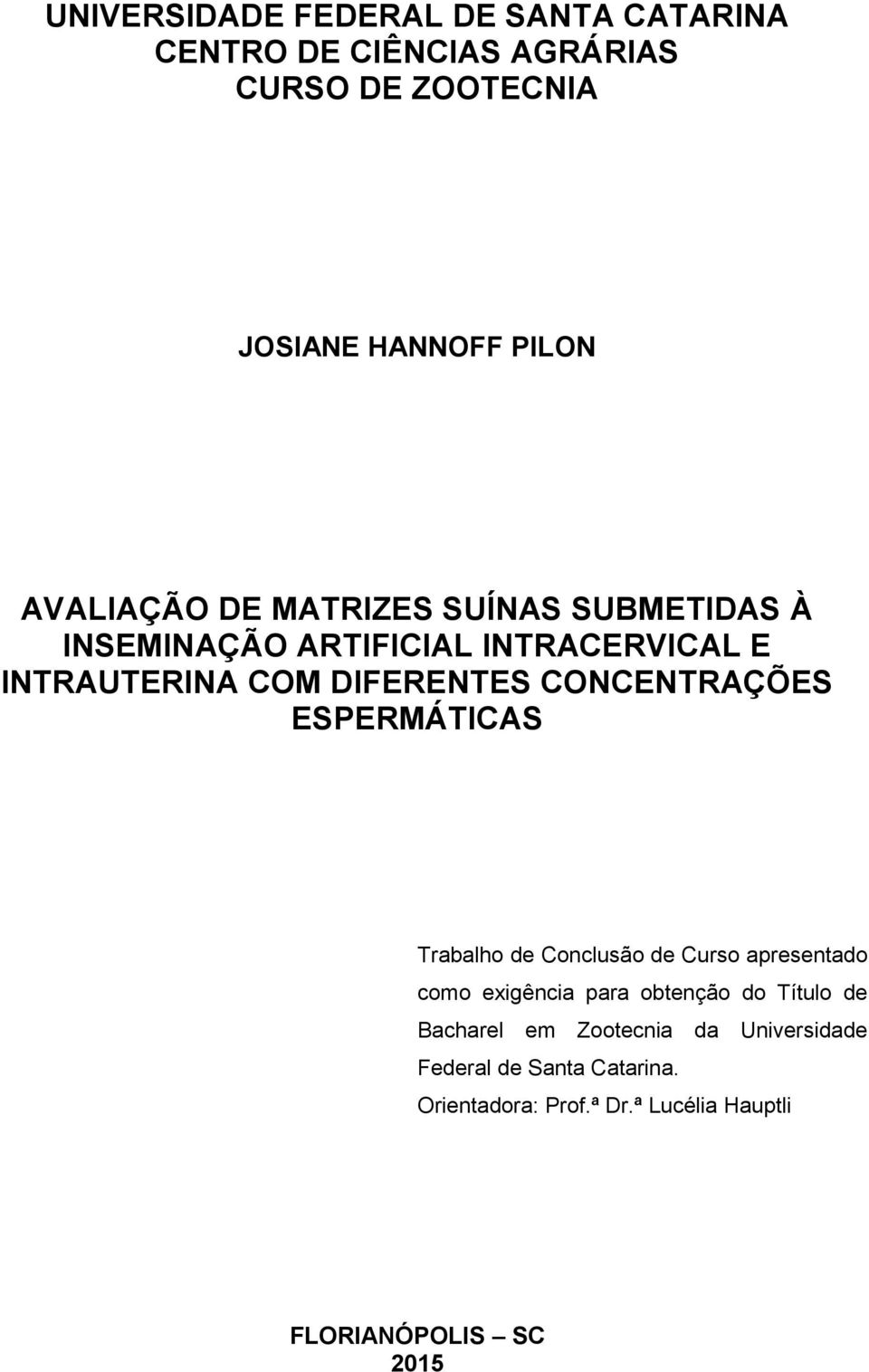 CONCENTRAÇÕES ESPERMÁTICAS Trabalho de Conclusão de Curso apresentado como exigência para obtenção do Título de