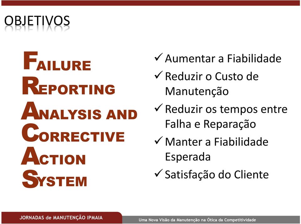 o Custo de Manutenção Reduzir os tempos entre e