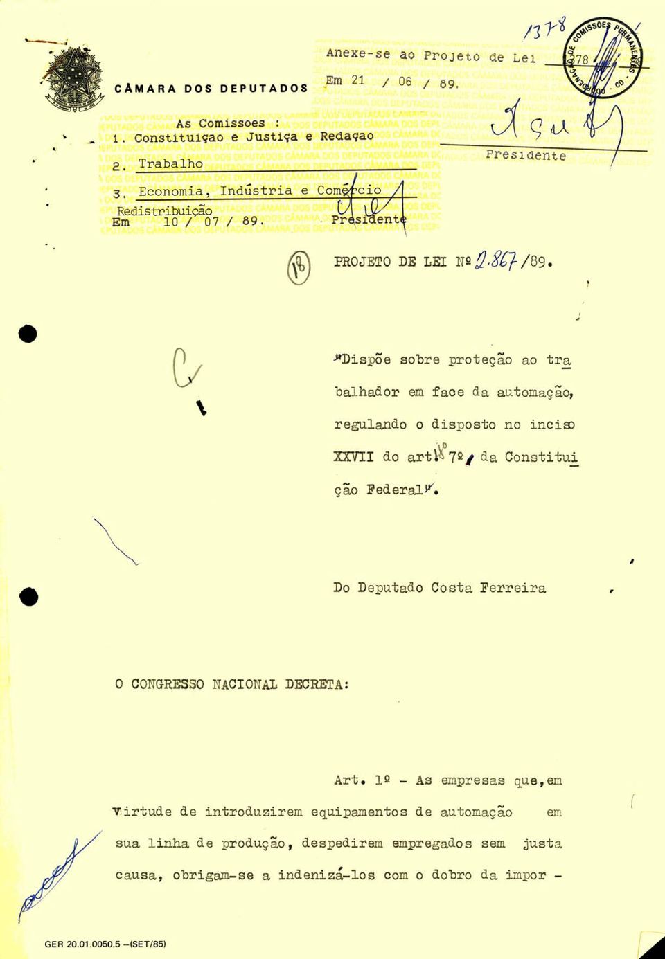 " ispõ e sobre proteção ao tra balhador em face da automaç ão \ regulando o disposto no inciro XXV do art 721 da Constitu! ção FederaJ.}Y.